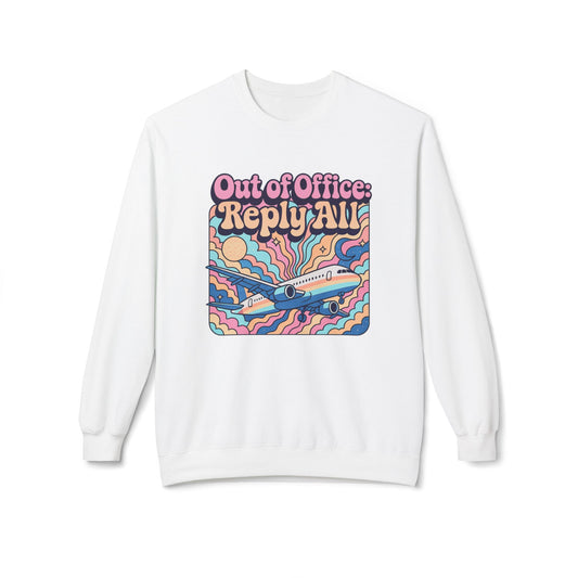 Unisex Fleece Sweatshirt: Out of Office Design, Cozy Travel Apparel, Perfect Gift for Professionals & Vacation Lovers! travel sweatshirt, vacation crew